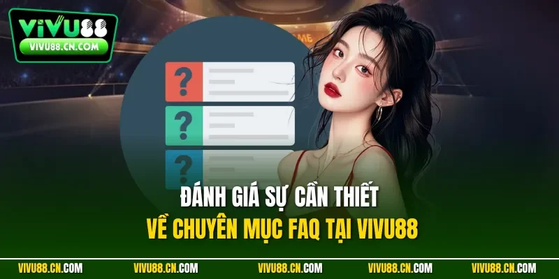 Đánh giá sự cần thiết về chuyên mục FAQ tại VIVU88