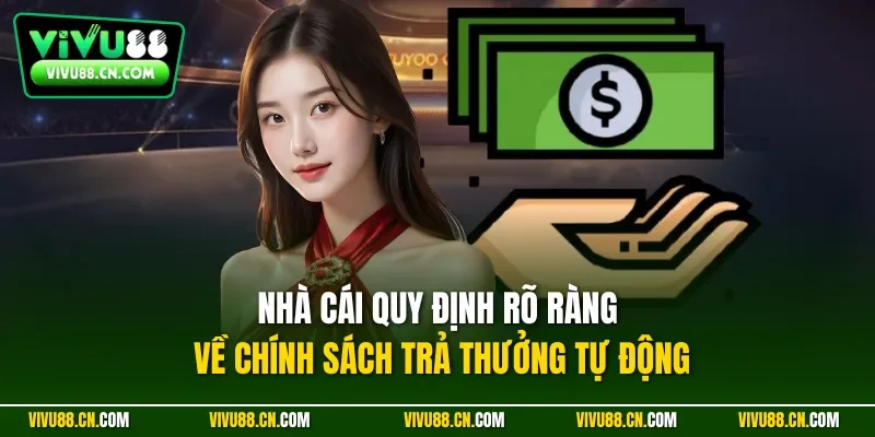 Nhà cái quy định rõ ràng về chính sách trả thưởng tự động